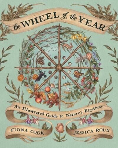 The Wheel of the Year: An Illustrated Guide to Natures Rhythms – VERY GOOD