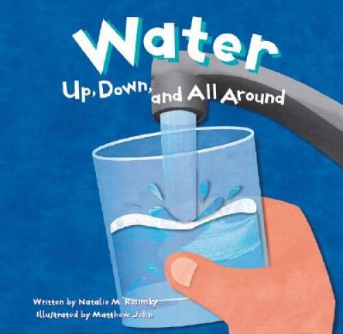 Water: Up, Down, and All Around (Amazing Science) – Library Binding – VERY GOOD