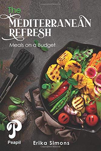 Mediterranean Refresh: Meals on Budget by Erika Simons (perfect)