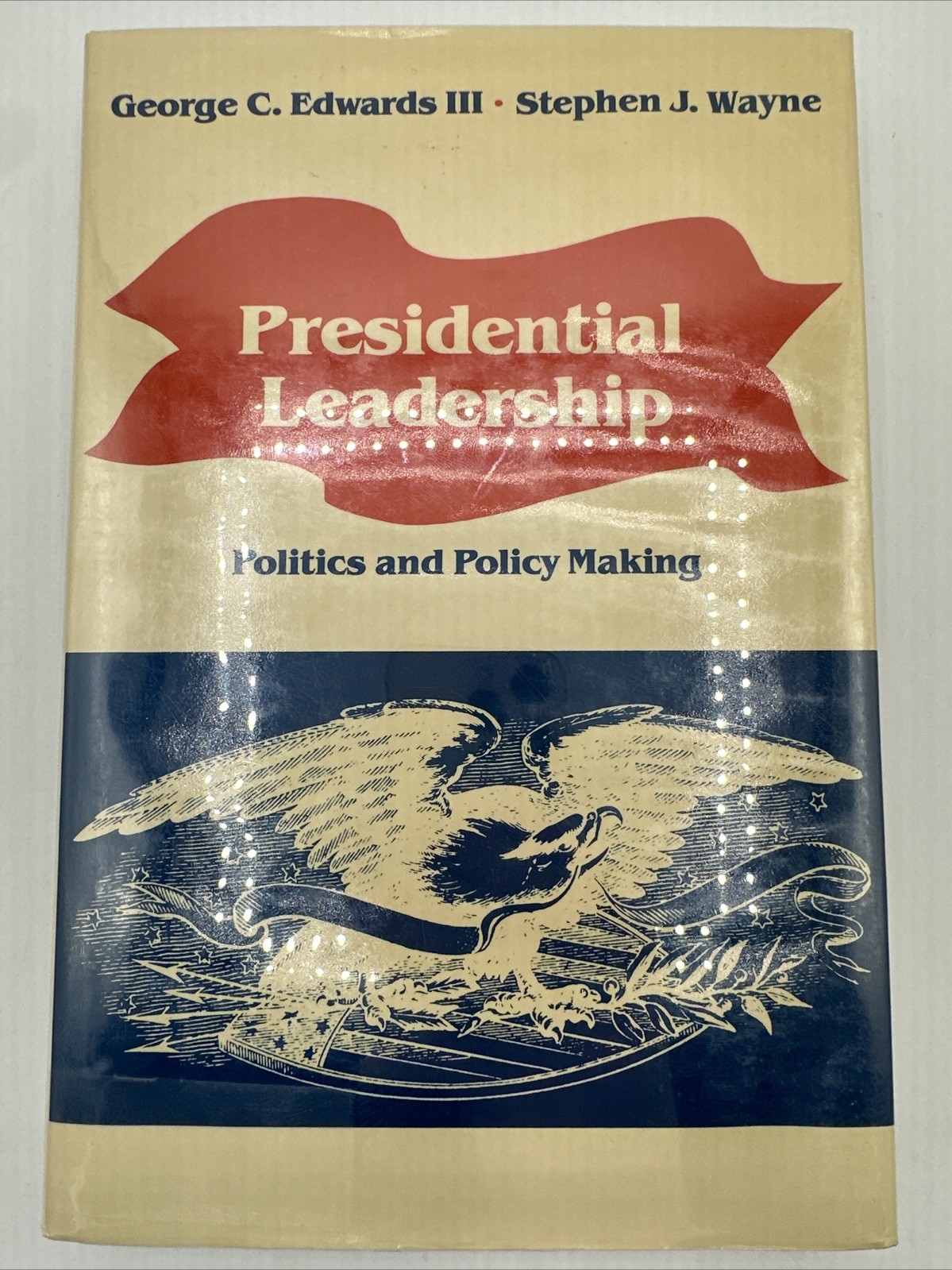 Presidential Leadership Politics And Policy Making George C Edwards 1985 HC DJ