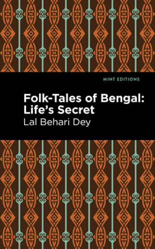 Folk-Tales of Bengal: Life&rsquo;s Secret by Lal Behari Dey: New