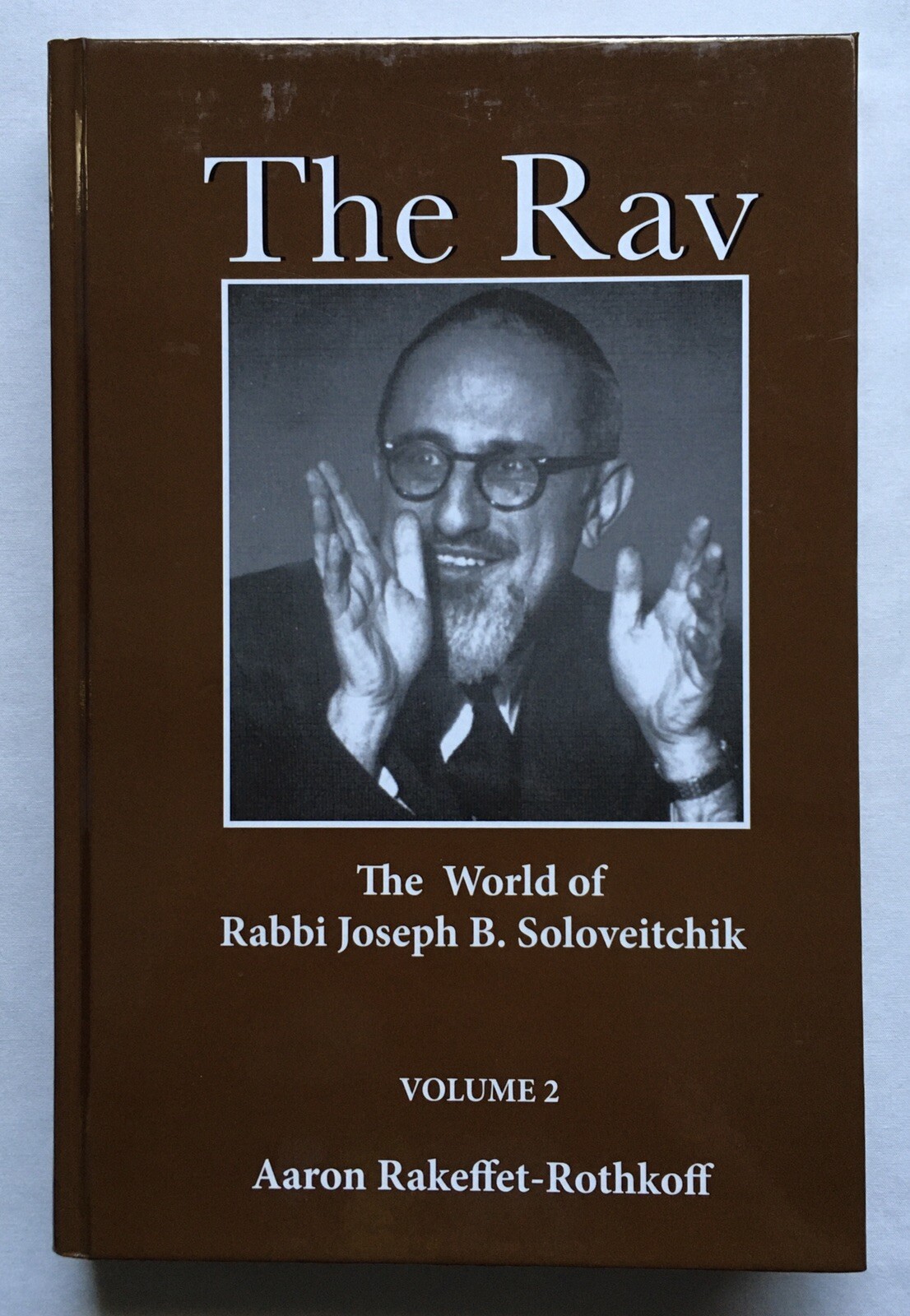 The Rav, Volume 2 – The World of Rabbi Joseph Soloveitchik