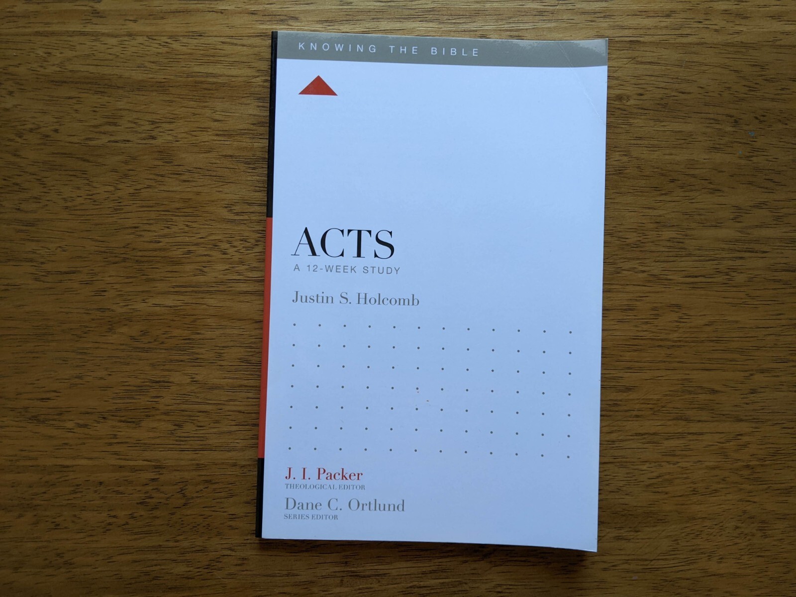 Acts : A 12-Week Study Knowing the Bible J.I. Packer Dane C. Ortlund Justin H