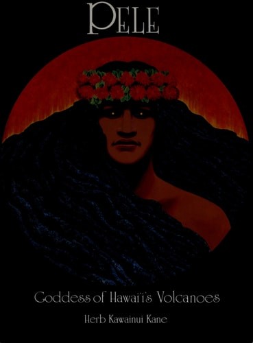 Pele: Goddess of Hawaii&rsquo;s Volcanoes by Herb Kawainui Kane, Good Book