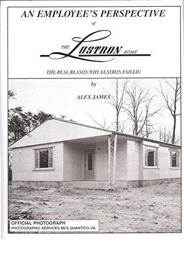 An Employee&rsquo;s Perspective of the Lustron Home: The Reason Why Lustron Failed
