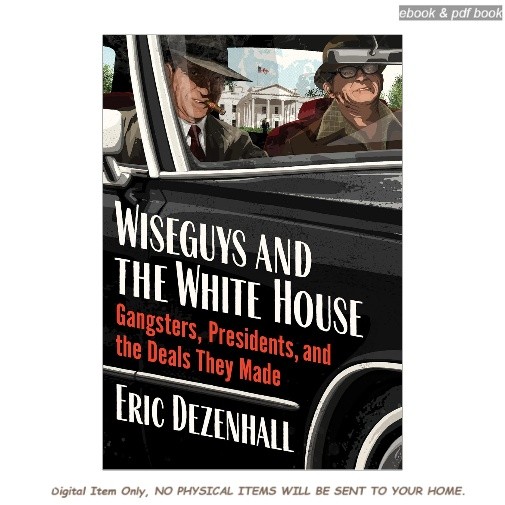 Wiseguys and the White House: Gangsters, Eric Dezenhall 2026