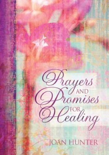 Prayers and Promises for Healing – Hardcover By Hunter, Joan – GOOD