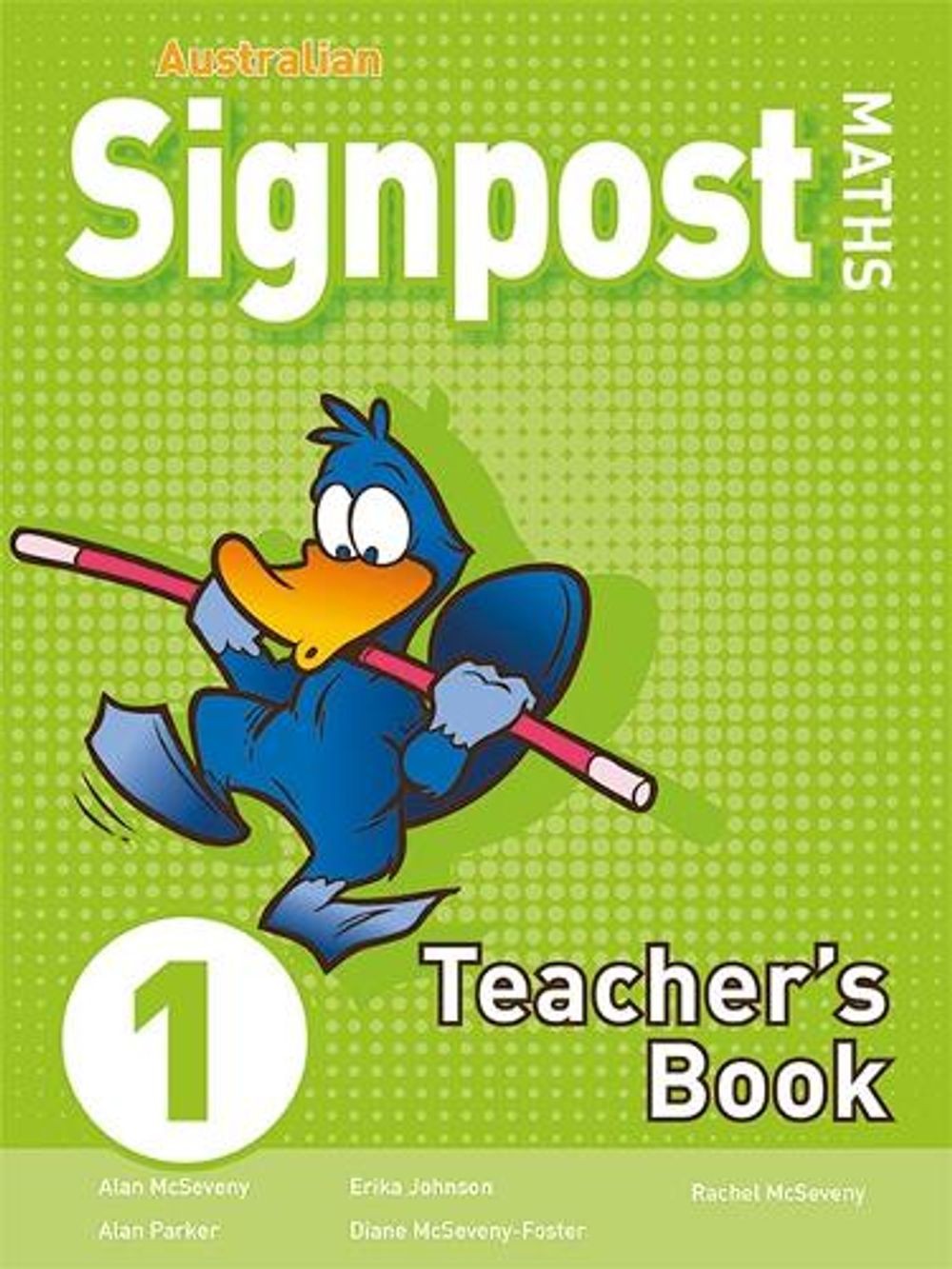 Australian Signpost Maths 1 Teacher&rsquo;s Book (AC 8.4) 3rd Edition by Alan McSeveny