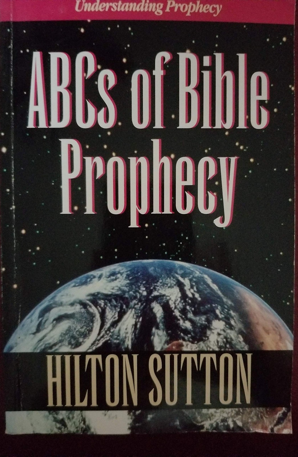 ABC&rsquo;s of Bible Prophecy by Hilton Sutton