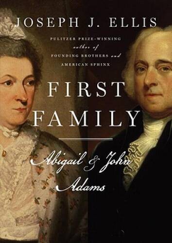 First Family: Abigail and John Adams – Hardcover By Ellis, Joseph J. – GOOD
