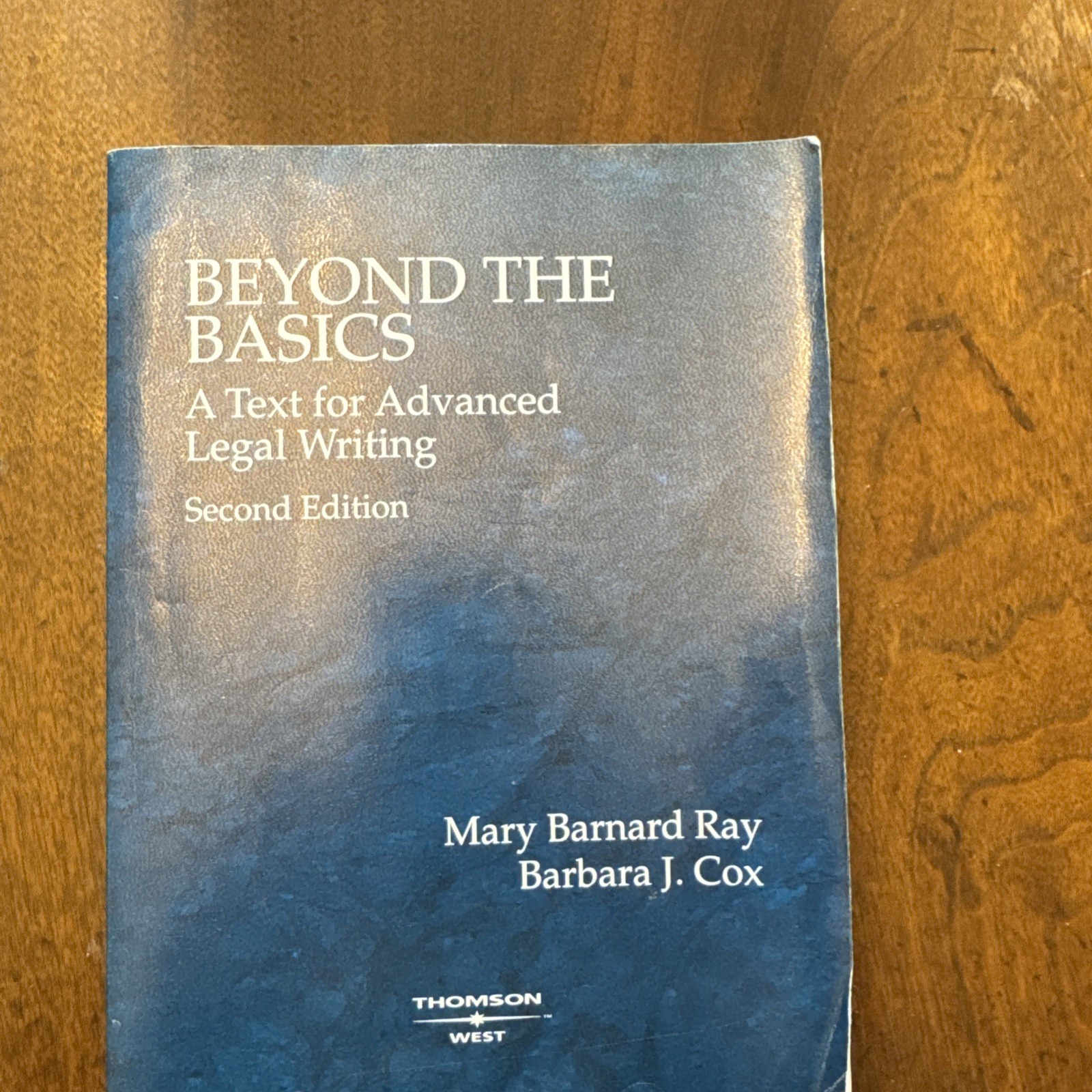 American Casebook Ser.: Beyond the Basics : A Text for Advanced Legal Writing by