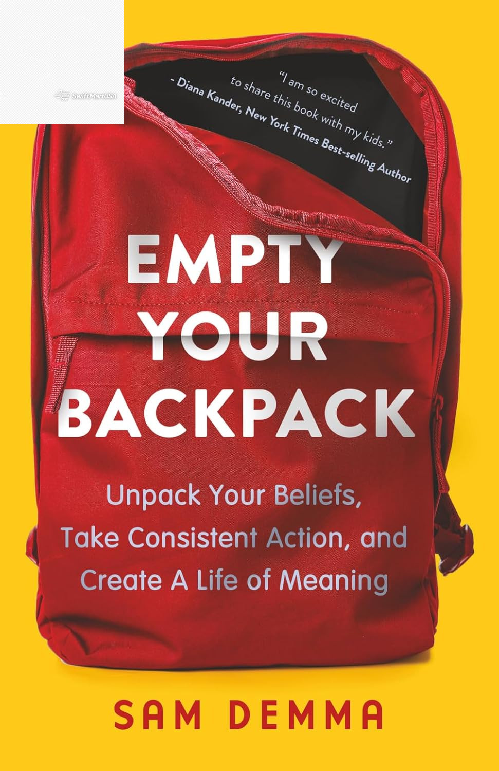 Empty Your Backpack: Unpack Your Beliefs, Take Consistent Action, and Create a
