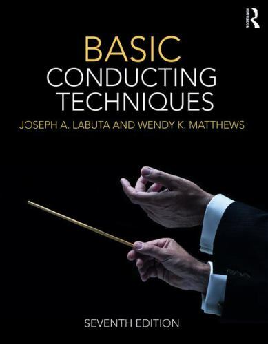 Basic Conducting Techniques by Labuta, Joseph A., Matthews, Wendy K.