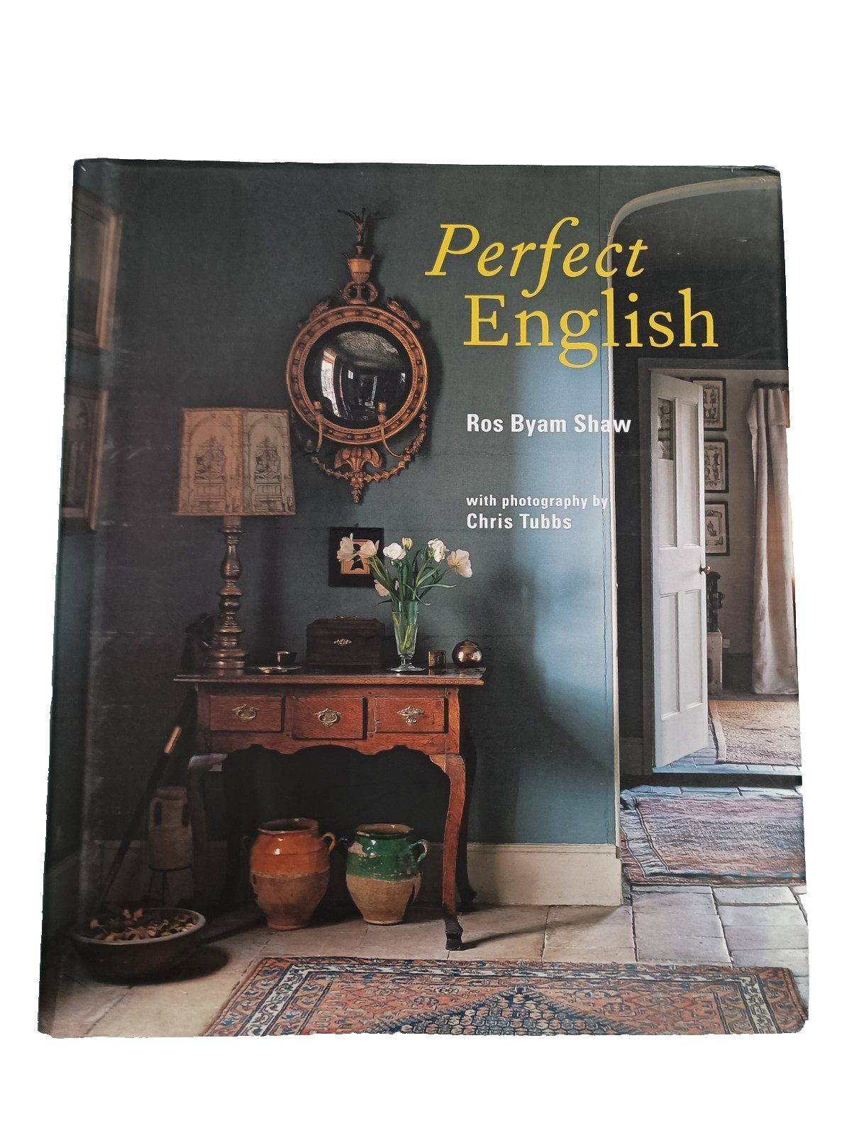 Perfect English / Ros Byam Shaw. Photography / Chris Tubbs. 2018 Revised Edition
