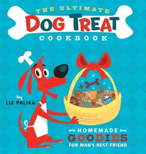 The Ultimate Dog Treat Cookbook: Homemade Goodies for Man&rsquo;s – VERY GOOD