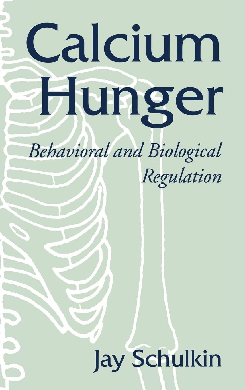 Calcium Hunger: Behavioral and Biological Regulation