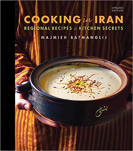 Cooking in Iran: Regional Recipes and Kitchen Secrets Hardcover – Illustrated…
