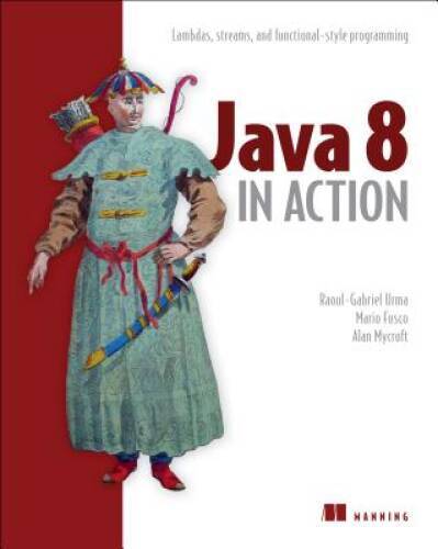 Java 8 in Action: Lambdas, Streams, and functional-style programming – VERY GOOD