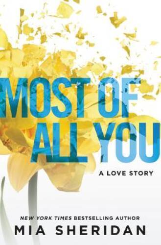 Most of All You: A Love Story – Paperback By Sheridan, Mia – GOOD