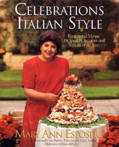 Celebrations Italian Style: Recipes and Menus for Special Occasions and S – GOOD