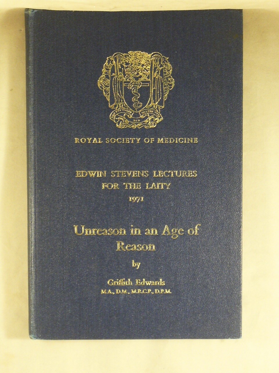 Unreason in an Age of Reason by Griffith Edwards 1971 Royal Society of Medicine
