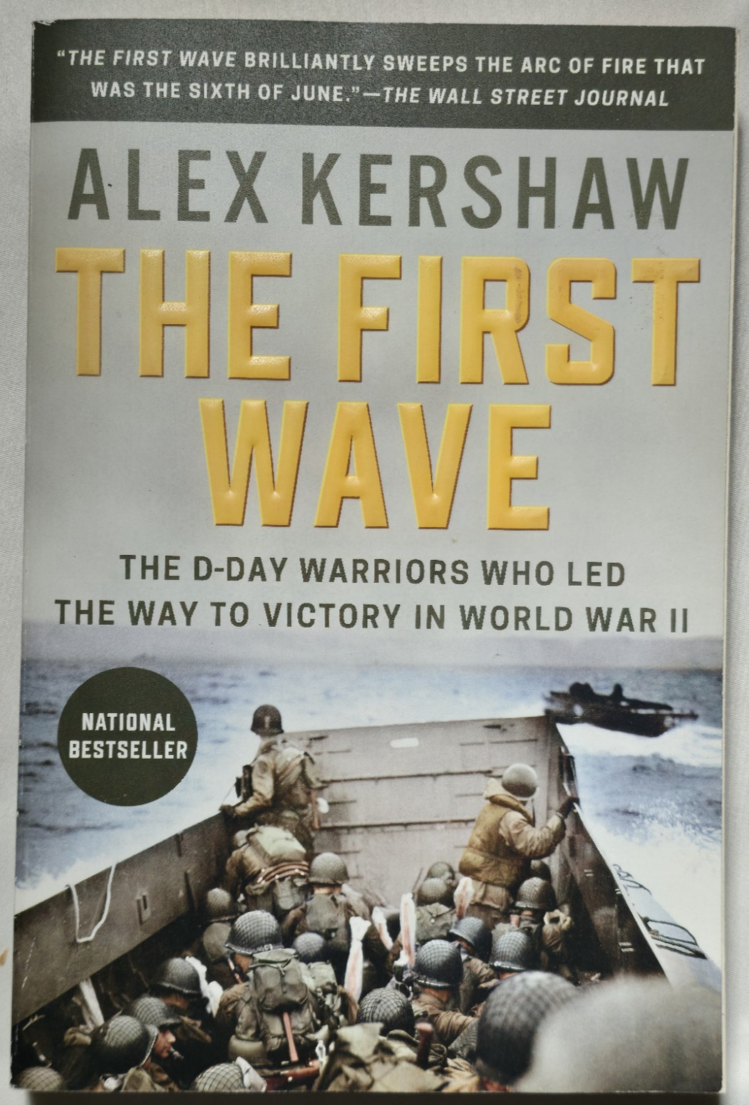 The First Wave D-Day Warriors Who Led Victory World War II Normandy Alex Kershaw