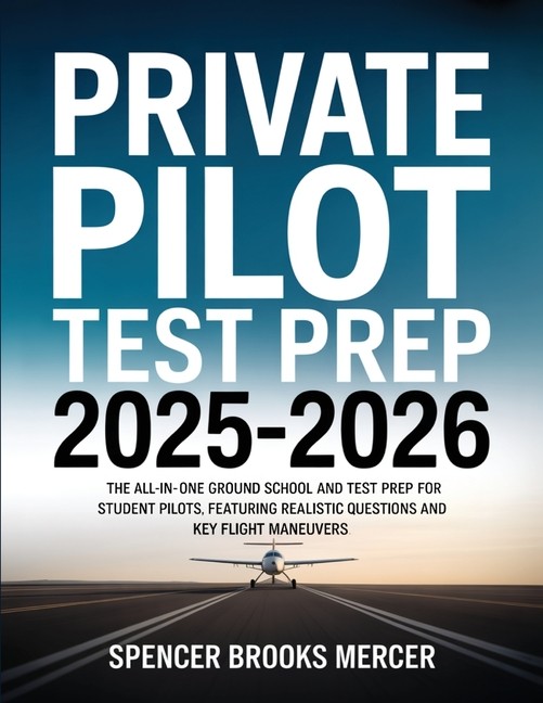 Private Pilot Test Prep 2025-2026: The All-In-One Ground Sch…