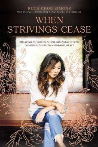 When Strivings Cease: Replacing the Gospel of Self-Improvement with the G – GOOD