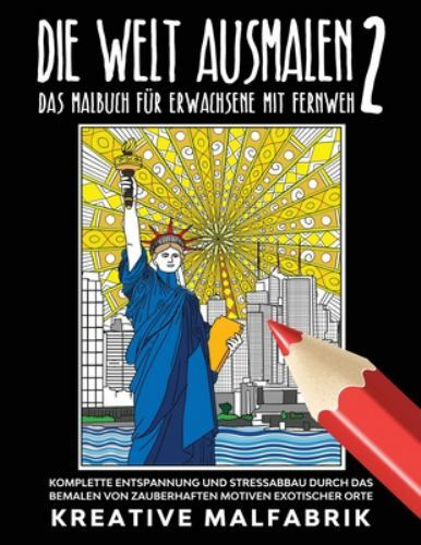 Die Welt ausmalen 2: Das Malbuch für Erwachsene mit Fernweh: Komplette Entspa…