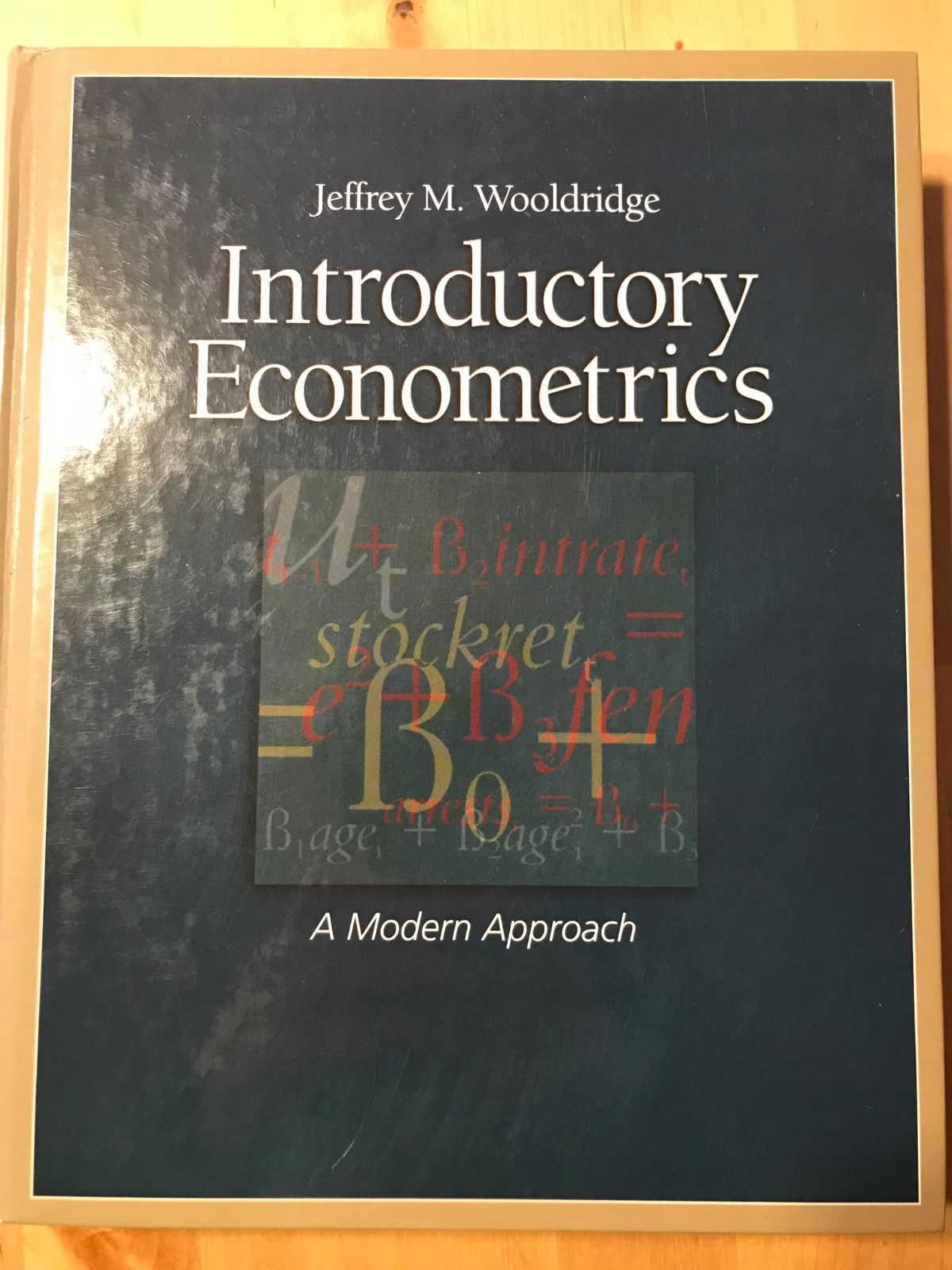 INTRODUCTORY ECONOMETRICS: A MODERN APPROACH by Jeffrey M. Wooldridge