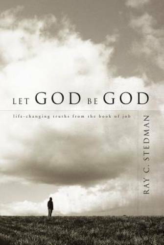 Let God Be God: Life-Changing Truths from the Book of Job – Paperback – GOOD