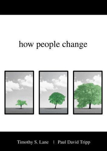 How People Change by Timothy S. Lane; Paul D. Tripp