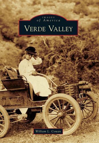 Images of America Ser.: Verde Valley by William L. Cowan (2011, Trade Paperback)