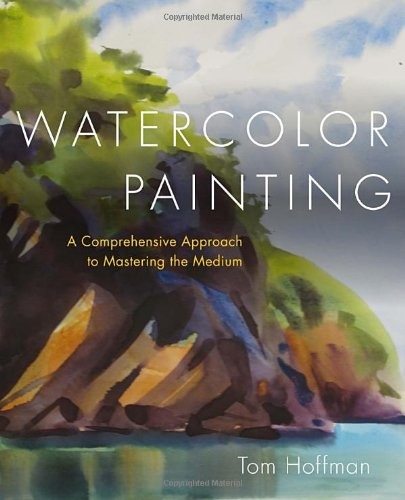 WATERCOLOR PAINTING: A COMPREHENSIVE APPROACH TO MASTERING By Tom Hoffmann Mint