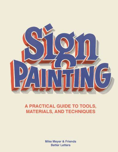 The Sign Painting: A practical guide to tools, materials, and techniques by Mey