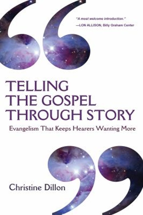 Telling the Gospel Through Story : Evangelism That Keeps Hearers