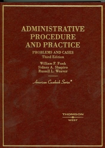Administrative Procedure and Practice: Problems and Cases (American Casebook Ser