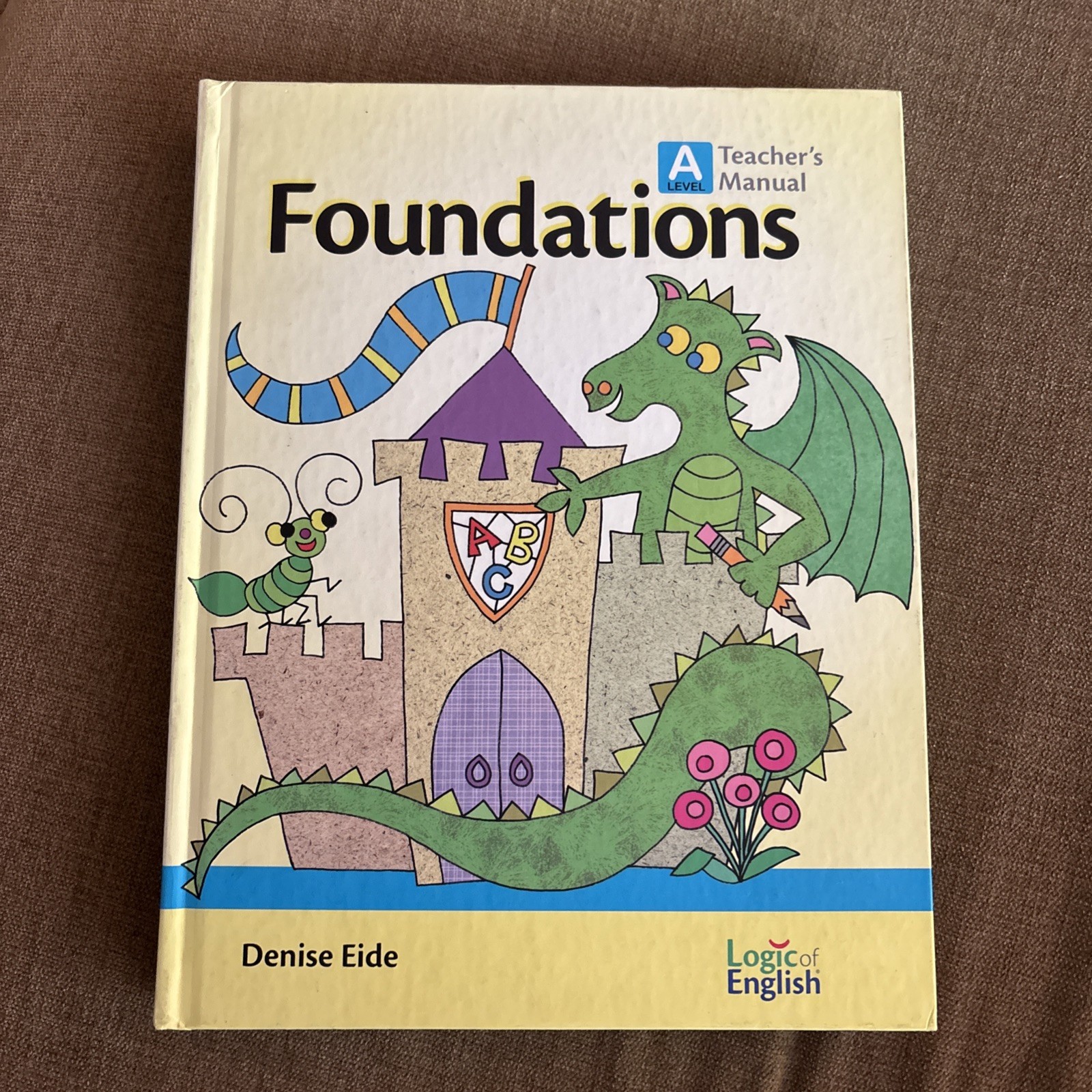Foundations Level A Teacher&rsquo;s Manual Logic of English Denise Eide 2nd Edition