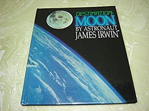 Destination : Moon Hardcover James Irwin