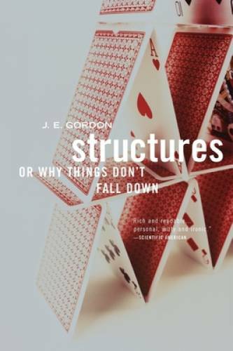 Structures: Or Why Things Don&rsquo;t Fall Down – Paperback By Gordon, J.e. – GOOD