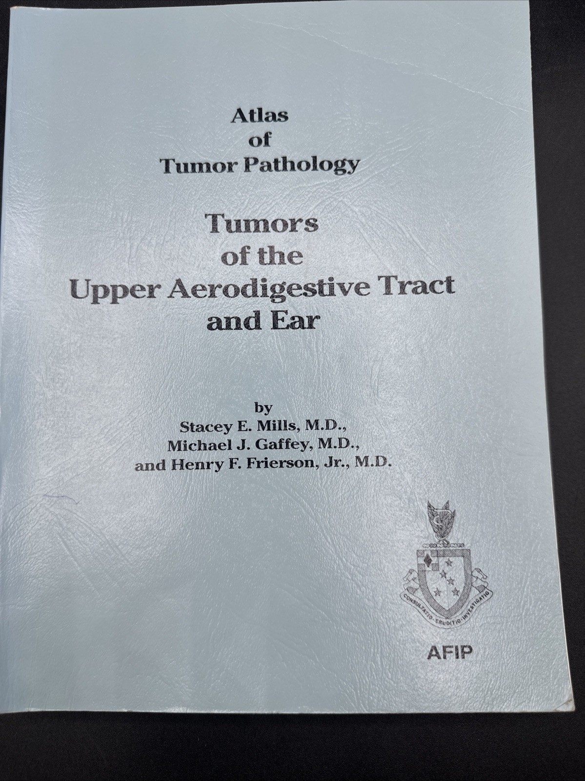TUMORS OF THE UPPER AERODIGESTIVE TRACT (ATLAS OF TUMOR By Stacey E. Mills VG