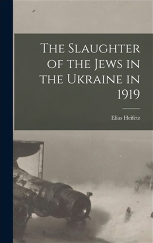 The Slaughter of the Jews in the Ukraine in 1919 (Hardback or Cased Book)
