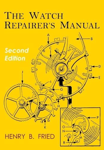 Henry B Fried The Watch Repairer&rsquo;s Manual (Paperback)