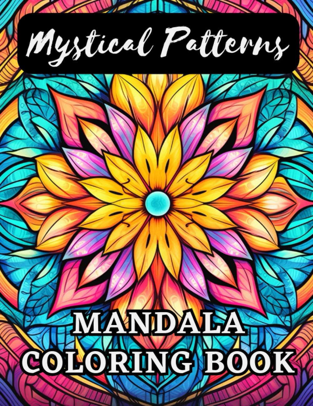 Mystical Patterns: Mandala Coloring Book: Relaxing Images to Color For Adults