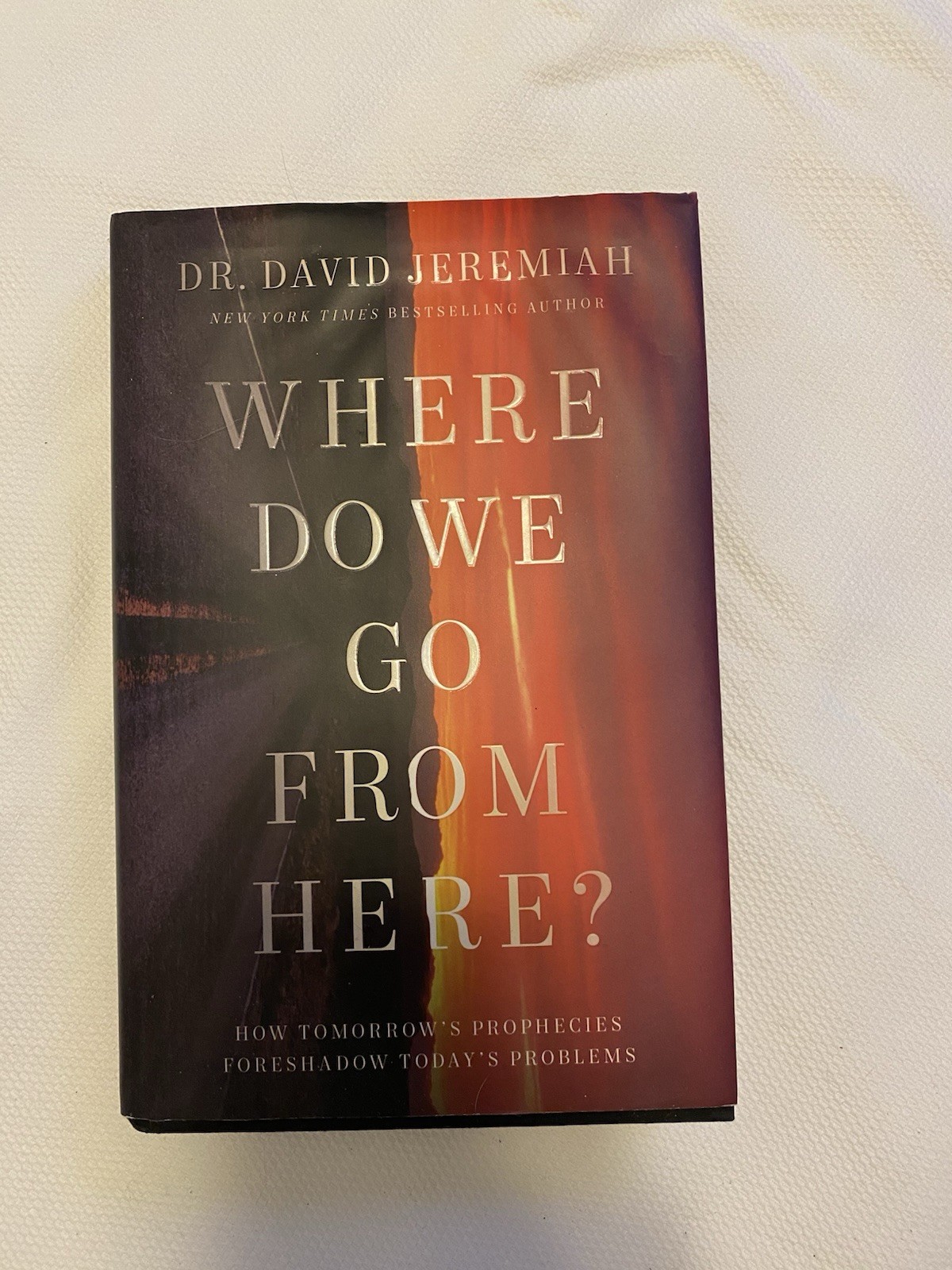 Where Do We Go From Here?: How Tomorrow&rsquo;s Prophecies Foreshadow Today&rsquo;s Problems