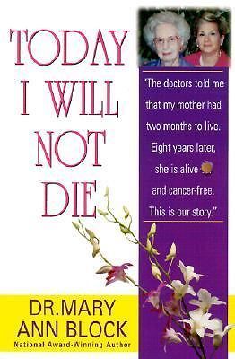 Today I Will Not Die by Mary Ann Block