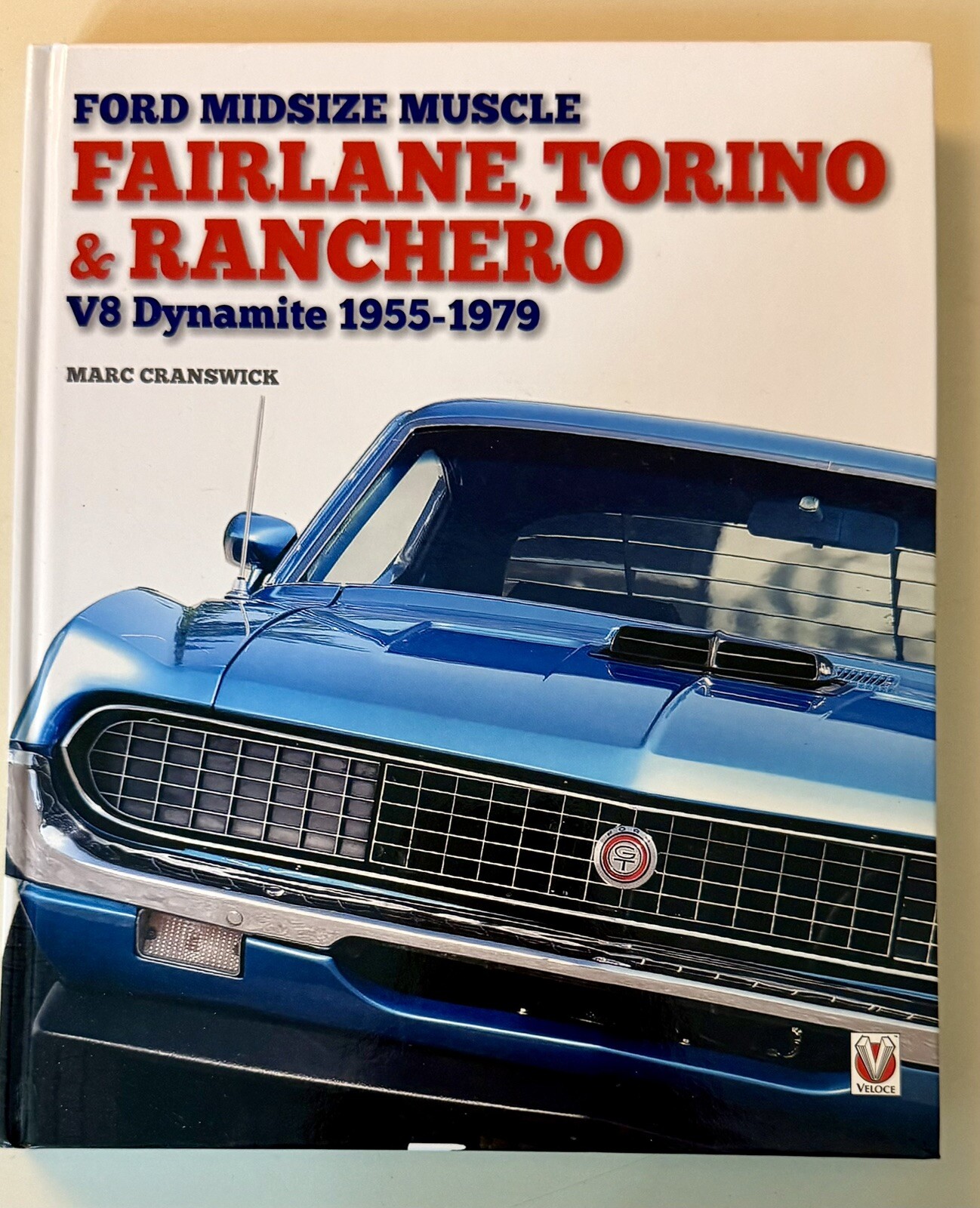 Ford Midsize Muscle – Fairlane, Torino & Ranchero : V8 Dynamite 1955-1979