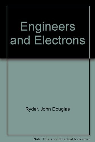 ENGINEERS AND ELECTRONS: A CENTURY OF ELECTRICAL PROGRESS By John Douglas Ryder