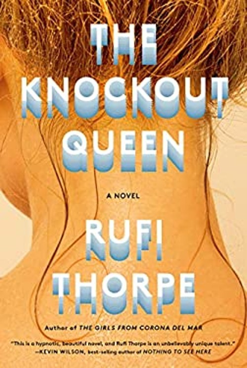 The Knockout Queen: A novel Hardcover Rufi Thorpe