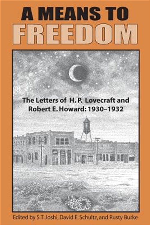 Means to Freedom : The Letters of H. P. Lovecraft and Robert E. Howard, Paper…
